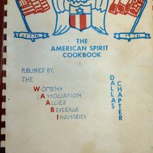 The American Spirit Cookbook Vintage First Edition, 1975 Dallas Chapter WAABI